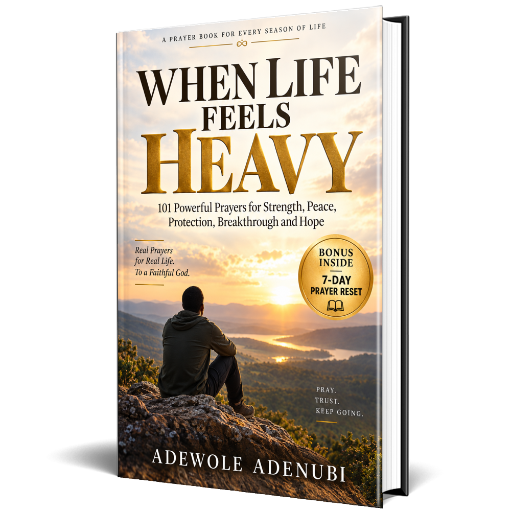 When Life Feels Heavy — 101 Powerful Prayers for Strength, Peace, Protection, Breakthrough and Hope by Adewole Adenubi